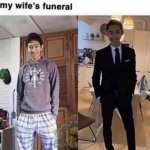 Wife's funeral vs other meme