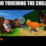 NO TOUCHING THE CHILD | NO TOUCHING THE CHILD | image tagged in fbi,minecraft | made w/ Imgflip meme maker