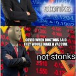 I'm confused too | COVID AT THE BEGINNING OF 2020; COVID WHEN DOCTORS SAID THEY WOULD MAKE A VACCINE; COVID-19 MAKING COVID-20 AND IT WORKING | image tagged in stonks not stonks confused stonks,covid-19 | made w/ Imgflip meme maker
