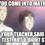 Pray for your grade | WHEN YOU COME INTO MATH CLASS; AND YOUR TEACHER SAID YOU HAVE TEST, BUT U DIDNT STUDY | image tagged in tanaka noya praying | made w/ Imgflip meme maker