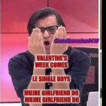 Arnab goswami | @madhusudan0410; VALENTINE'S WEEK COMES
.

LE SINGLE BOYS
.


MUJHE GIRLFRIEND DO

 MUJHE GIRLFRIEND DO | image tagged in arnab goswami | made w/ Imgflip meme maker