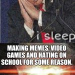 real shit? | OVERDUE ASSIGNMENTS, ONLINE CLASS; MAKING MEMES, VIDEO GAMES AND HATING ON SCHOOL FOR SOME REASON. | image tagged in trump real shit,new template,original meme | made w/ Imgflip meme maker