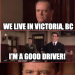 Living on the West Coast in Winter | IT'S JUST A LITTLE SNOW. WE LIVE IN VICTORIA, BC; I'M A GOOD DRIVER! YOU CAN'T HANDLE THE SNOW! | image tagged in you can't handle the truth | made w/ Imgflip meme maker
