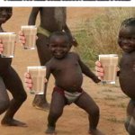 i don't think this is going to be in at least top 50 | I THINK YOU NEED SOME CHOCCY MILK. HERE'S SOME.. | image tagged in memes,third world success kid | made w/ Imgflip meme maker