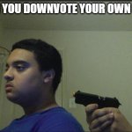 guy pointing gun at self Meme Generator - Imgflip