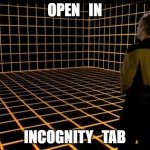 Stealthy | OPEN   IN; INCOGNITY   TAB | image tagged in blank holodeck | made w/ Imgflip meme maker
