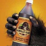 Gorilla glue | NOTE: THIS PRODUCT IS NOT; A SUBSTITUTE FOR PERSONAL LUBRICANT | image tagged in gorilla glue | made w/ Imgflip meme maker