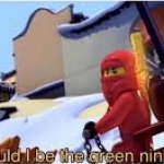 Could I be the Green Ninja?