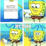 maths concepts | MATHS CONCEPTS; MY MIND | image tagged in spongbox | made w/ Imgflip meme maker