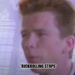 Rickrolling stops meme