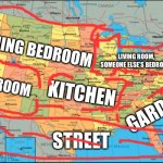 Dream house :) | GAMING BEDROOM; LIVING ROOM, SOMEONE ELSE’S BEDROOM; BATHROOM; KITCHEN; GARDEN; STREET | image tagged in map of united states | made w/ Imgflip meme maker