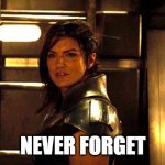 Cara Dune | NEVER FORGET | image tagged in cara dune | made w/ Imgflip meme maker
