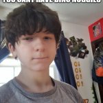 DINO NUGGIES NOW | WHEN YOUR MOM SAY YOU CANT HAVE DINO NUGGIES | image tagged in jonathaninit | made w/ Imgflip meme maker
