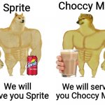 Choccy Milk Or Sprite Cranberry | Choccy Milk; Sprite; We will serve you Choccy Milk; We will serve you Sprite | image tagged in buff doge vs buff cheems,buff doge vs cheems,funny,memes,doge,gifs | made w/ Imgflip meme maker