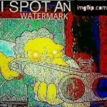 I Spot An Imgflip.com Watermark