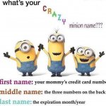 What’s your CRAZY minion name? meme