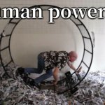 Human Hamster Wheel | human powered | image tagged in human hamster wheel | made w/ Imgflip meme maker