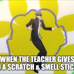 Specialist Yu Narukami | WHEN THE TEACHER GIVES YOU A SCRATCH & SMELL STICKER | image tagged in specialist yu narukami | made w/ Imgflip meme maker