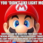 idc you “didn’t like light mode” Mario