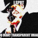 I SPOT TO MANY TRANSPARENT IMAGES