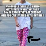 Tom Holland Rocks Hello Kitty Pajama Pants Blank Template - Imgflip