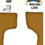 Me Social Life meme