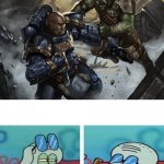 Space marine fighting a Ork while Squidward doesn't care meme