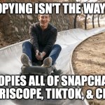 copy mccopyface | SAYS COPYING ISN'T THE WAY TO WIN; COPIES ALL OF SNAPCHAT, SLACK, PERISCOPE, TIKTOK, & CLUBHOUSE | image tagged in facebook,zuckerberg | made w/ Imgflip meme maker