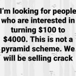 We will be selling crack