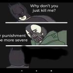Why don't you just kill me Batman meme
