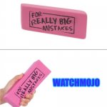For really big mistakes | WATCHMOJO | image tagged in for really big mistakes | made w/ Imgflip meme maker