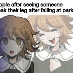 Ahaha-- oohh | People after seeing someone break their leg after failing at parkor: | image tagged in chihiro laughs before realizing,danganronpa | made w/ Imgflip meme maker