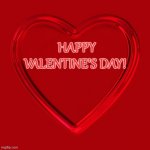 Glowing Red Heart | HAPPY VALENTINE'S DAY! | image tagged in glowing red heart | made w/ Imgflip meme maker