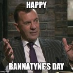 Duncan Bannatyne | HAPPY; BANNATYNE'S DAY | image tagged in duncan bannatyne | made w/ Imgflip meme maker