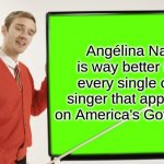 Pewdiepie Blackboard | Angélina Nava is way better than every single child singer that appeared on America's Got Talent | image tagged in pewdiepie blackboard,memes,angelina,child,singer,americas got talent | made w/ Imgflip meme maker