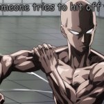 Saitama is MAD | When someone tries to hit off your girl | image tagged in saitama - one punch man anime | made w/ Imgflip meme maker