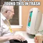 Trash Digger | GIMME PROPS
FOUND THIS IN TRASH | image tagged in found in recycle bin | made w/ Imgflip meme maker