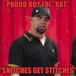 Enrique Tarrio | PROUD BOY FBI "RAT"; "SNITCHES GET STITCHES" | image tagged in enrique tarrio | made w/ Imgflip meme maker