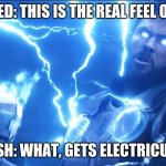 Bring me Thanos | GODSPEED: THIS IS THE REAL FEEL OF SPEED; FLASH: WHAT, GETS ELECTRICUTED | image tagged in bring me thanos | made w/ Imgflip meme maker