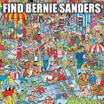 Find him | FIND BERNIE SANDERS | image tagged in where's waldo | made w/ Imgflip meme maker