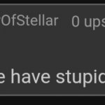 stellar do you are have stupid