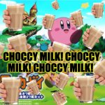 Choccy Milk For All! | CHOCCY MILK! CHOCCY MILK! CHOCCY MILK! | image tagged in kirby | made w/ Imgflip meme maker
