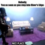 Church | Nobody:
You as soon as you step into River's Edge: | image tagged in nice place,church | made w/ Imgflip meme maker