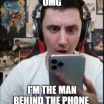 Confused Dawko | OMG; I'M THE MAN BEHIND THE PHONE | image tagged in confused dawko | made w/ Imgflip meme maker