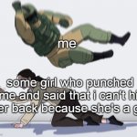d i s o b e y | me some girl who punched me and said that i can't hit her back because she's a girl | image tagged in rainbow six - fuze the hostage | made w/ Imgflip meme maker