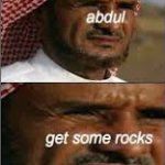 abdul get some rocks meme