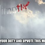 Extra points if you comment | DO YOUR DUTY AND UPVOTE THIS MEME | image tagged in gifs,funny,pandaboyplaysyt,upvote begging | made w/ Imgflip video-to-gif maker