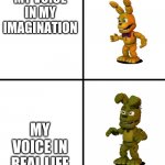 Expectations vs Reality (FNaF World Edit) | MY VOICE IN MY IMAGINATION; MY VOICE IN REAL LIFE | image tagged in expectations vs reality fnaf world edit | made w/ Imgflip meme maker