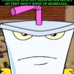 Pissed off Master Shake | HOMELESS PEOPLE WATCHING EVERYONE ELSE GET HELICOPTER MONEY SO THEY DON'T WIND UP HOMELESS... | image tagged in pissed off master shake | made w/ Imgflip meme maker