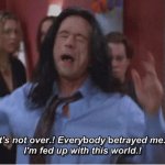 Tommy Wiseau - Everybody betrayed me!